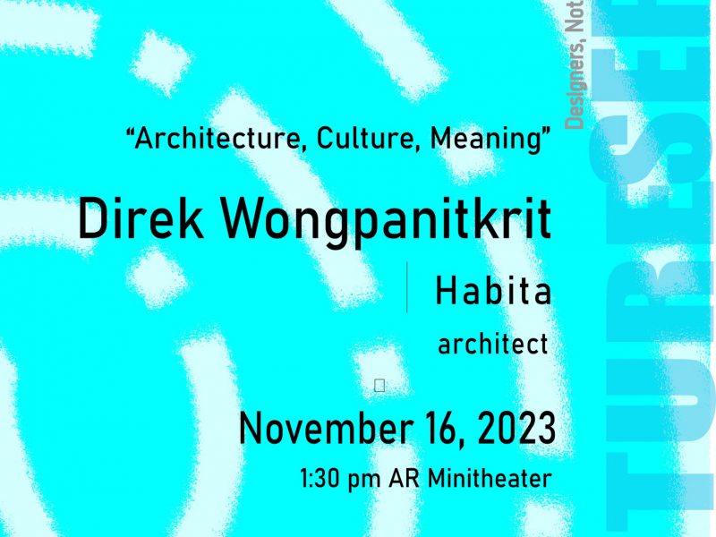 Lecture Series #3: Architecture, Culture, Meaning by Direk Wongpanitkrit