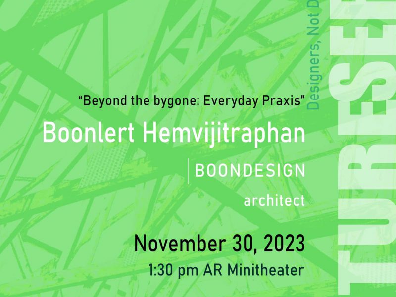 Lecture Series #4: “Beyond the bygone: Everyday praxis” by Boonlert Hemvijitraphan